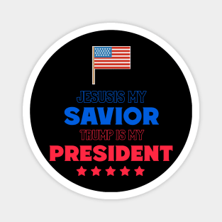 Jesus is my SAVIOR Trump is my PRESIDENT Magnet